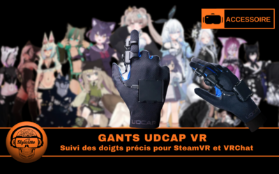 Gants UDCAP VR : suivi précis des mains sur SteamVR et VR Chat