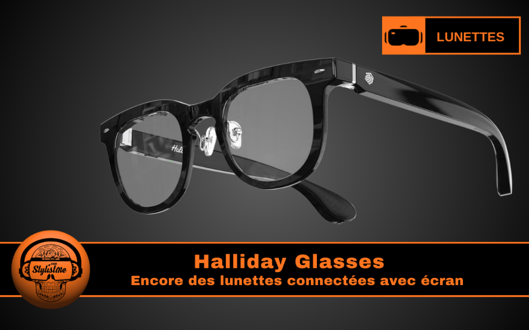 Halliday Glasses : nouvelles lunettes connectées avec écran