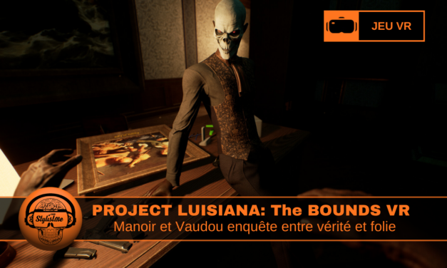 Project Louisiana The Bounds VR : horreur vaudou et enquête
