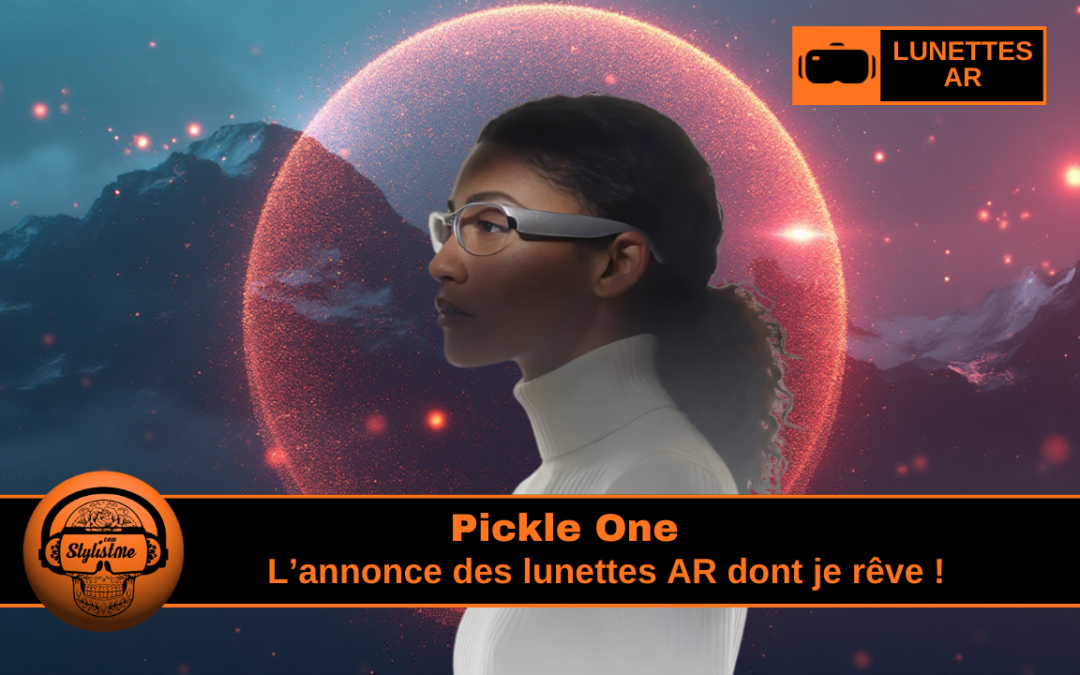 Pickle 1 les lunettes AR idéales de 2026