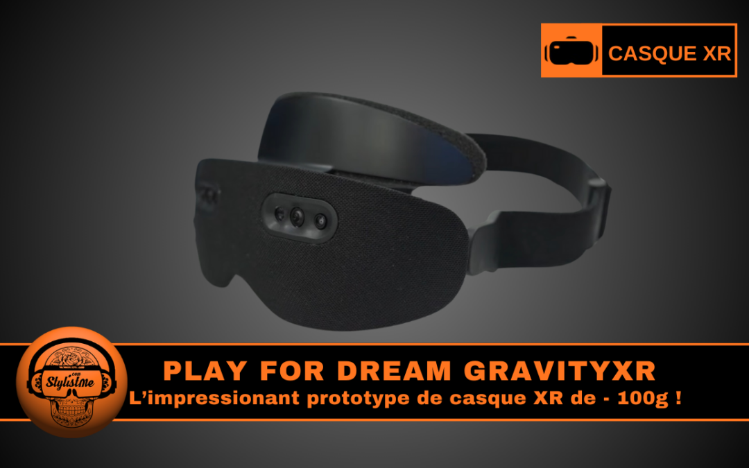 Play For Dream GravityXR X100 le rêve d&rsquo;un casque XR moins de 100 g !