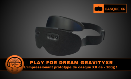 Play For Dream GravityXR X100 le rêve d&rsquo;un casque XR moins de 100 g !