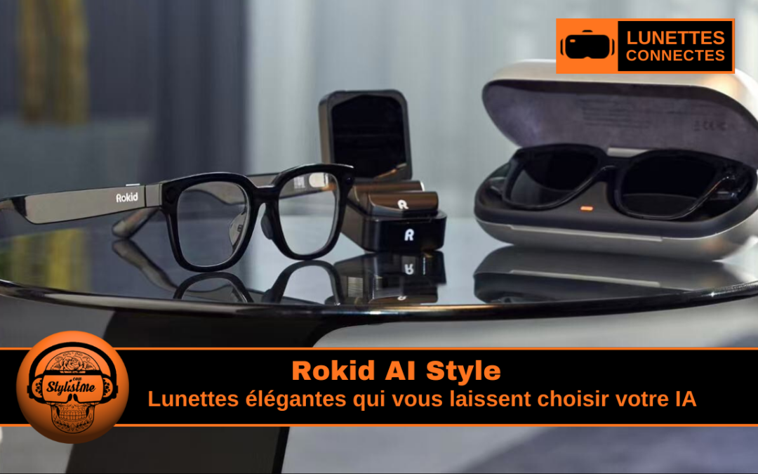 Rokid AI Style : lunettes IA ouvertes à porter toute la journée