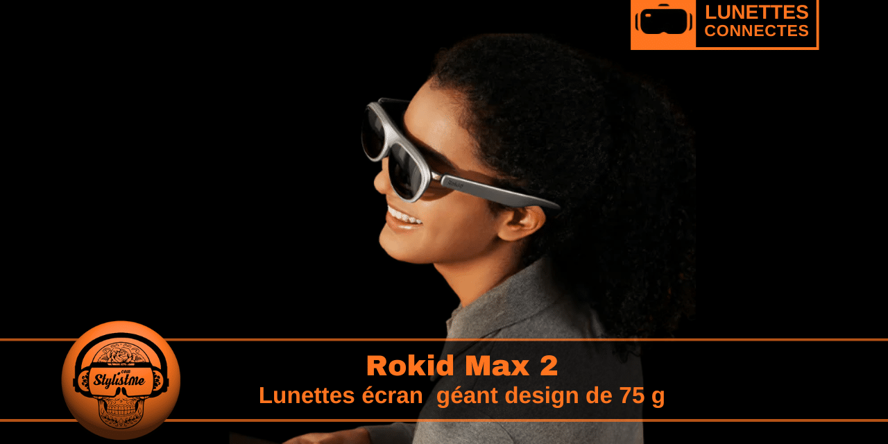 Rokid Max 2 : l&rsquo;écran géant 215 pouces  Mico-OLED