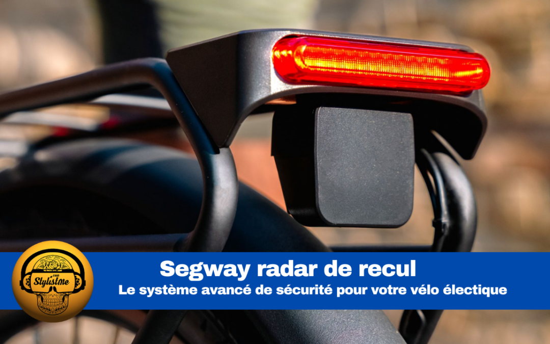 Segway radar de recul pour votre sécurité en vélo électrique