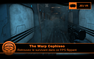 The Warp Cephisso immersion VR horrifique et survie spatiale