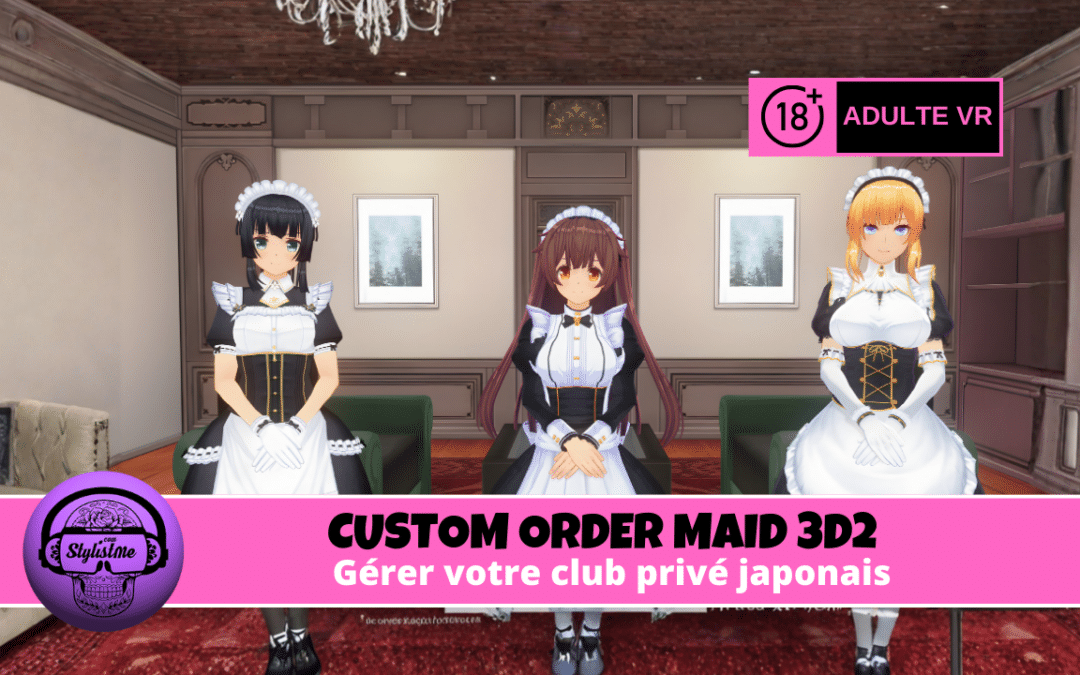 CUSTOM ORDER MAID gérer votre club japonais très particulier en VR