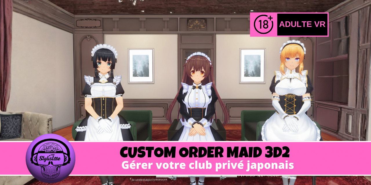 CUSTOM ORDER MAID gérer votre club japonais très particulier en VR