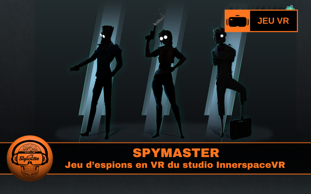 SPYMASTER un jeu VR d’espionnage solo entre action et contrôle du temps