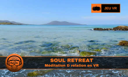 Soul Retreat : méditer en réel avec votre Meta Quest