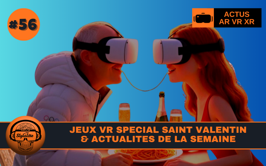 VR NEWS WEEK 56 Saint Valentin en réalité virtuelle
