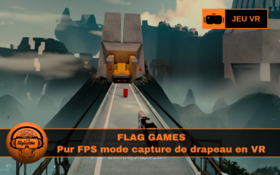 Flag Games capturez le drapeau en VR intense et mobile