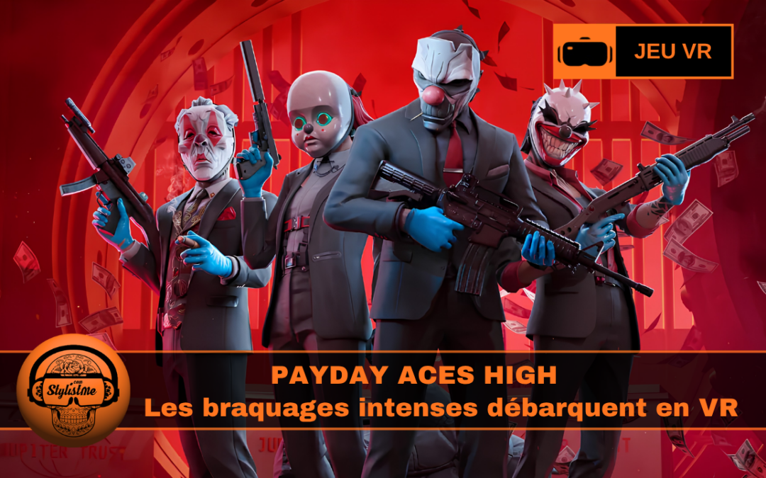 PAYDAY Aces High : enfin les braquages coopératifs débarquent en VR