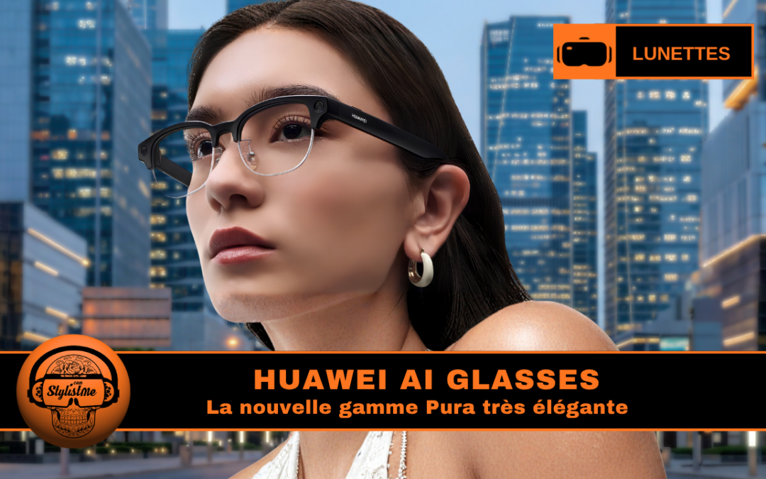 Huawei Pura :  lunettes connectées caméra et IA sous HarmonyOS