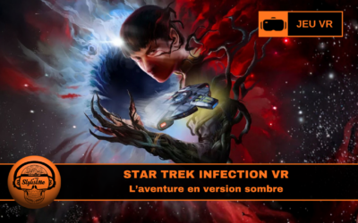 Star Trek Infection VR : immersion inquiétante dans l&rsquo;univers Star Trek