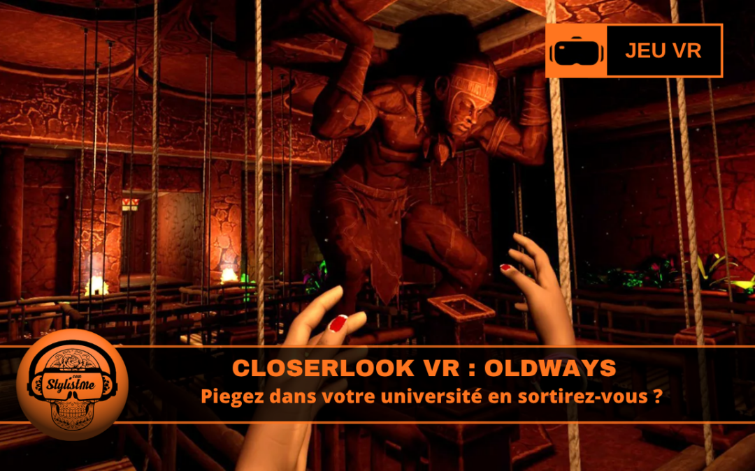 CloserLook VR Oldways aventure narrative et puzzles game (avec démo)