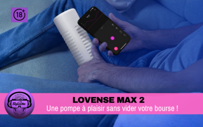 Lovense Max 2 : test du masturbateur masculin connecté