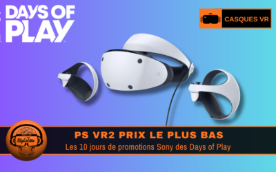 PS VR 2 promo Days of Play 2026 : le moment de craquer !