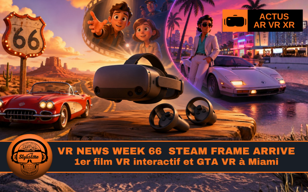 VR News Week 66 : Steam Frame arrive, 1er Film VR interactif et GTA VR rétro
