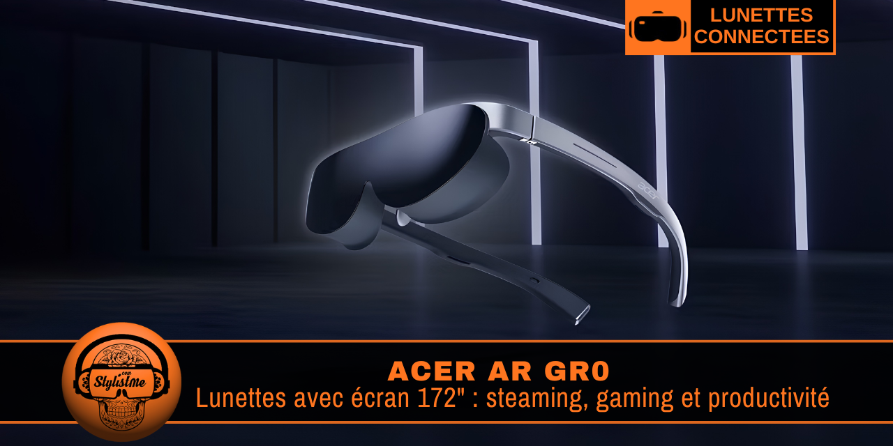 Acer AR GR0 : lunettes AR écran 172 pouces mobile