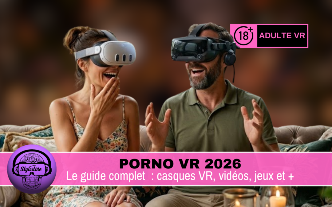 Porno VR : c&rsquo;est quoi, par où commencer sites, casques VR, jeux ?