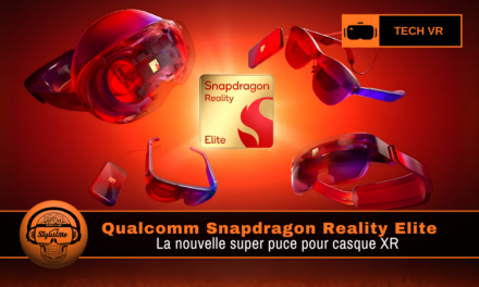 Qualcomm Snapdragon Reality Elite : la nouvelle puce XR de référence