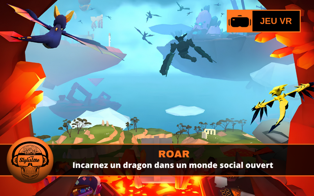 ROAR : devenez dragon dans un monde ouvert social VR