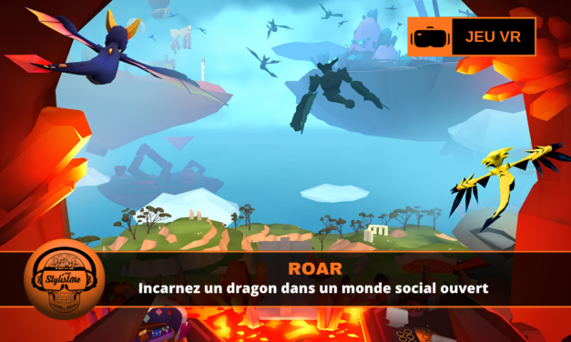 ROAR : devenez dragon dans un monde ouvert social VR