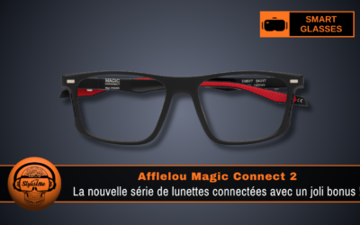 Afflelou Magic Connect V2 : la deuxi&egrave;me g&eacute;n&eacute;ration am&eacute;lior&eacute;e, m&ecirc;me prix