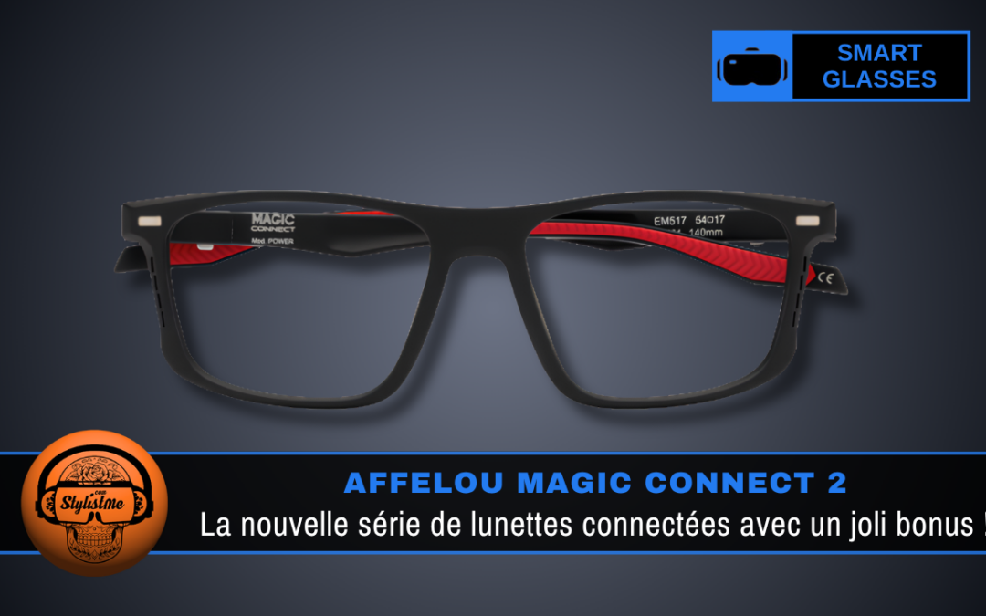 Afflelou Magic Connect V2 : la deuxi&egrave;me g&eacute;n&eacute;ration am&eacute;lior&eacute;e, m&ecirc;me prix
