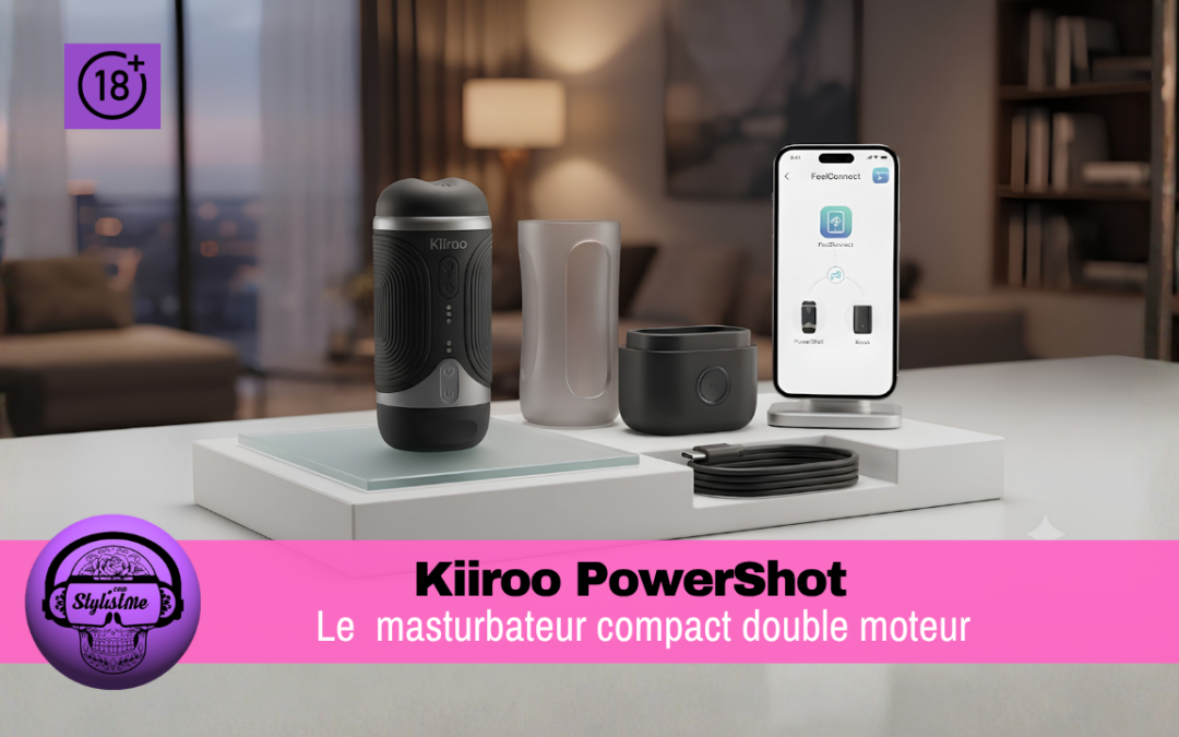 Kiiroo PowerShot : test du masturbateur compact double moteur