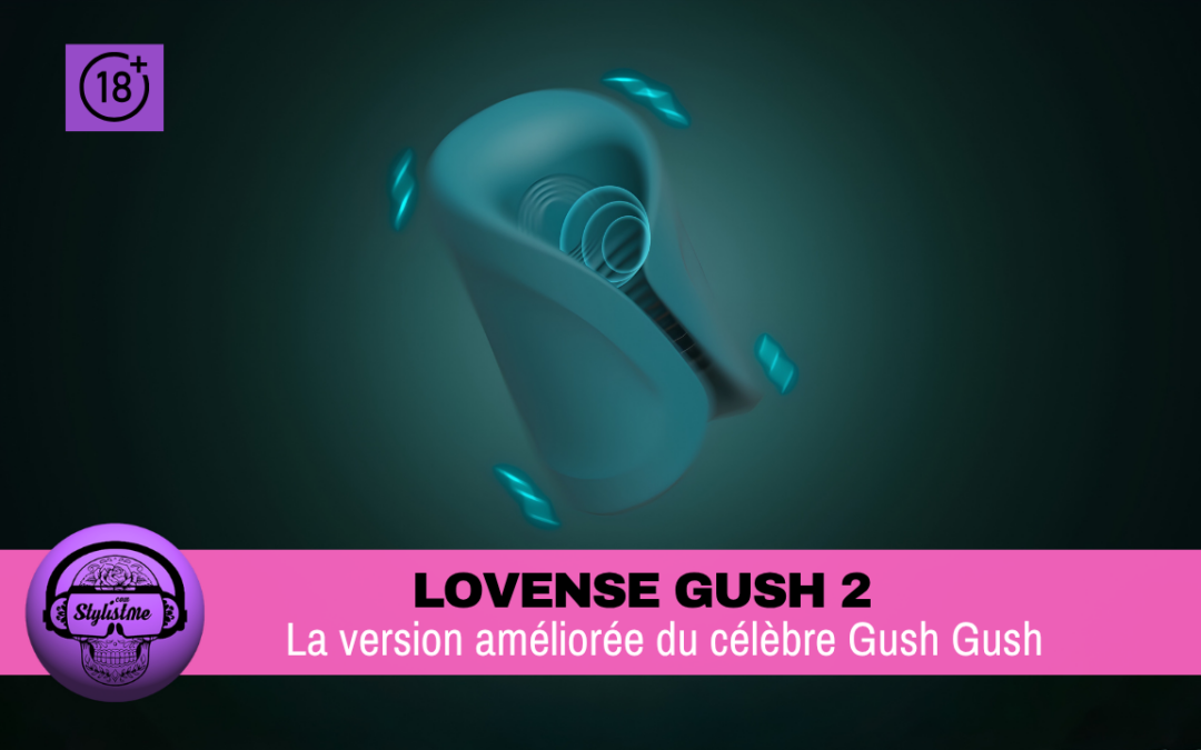 Lovense Gush 2 : test du stimulateur connecté V2