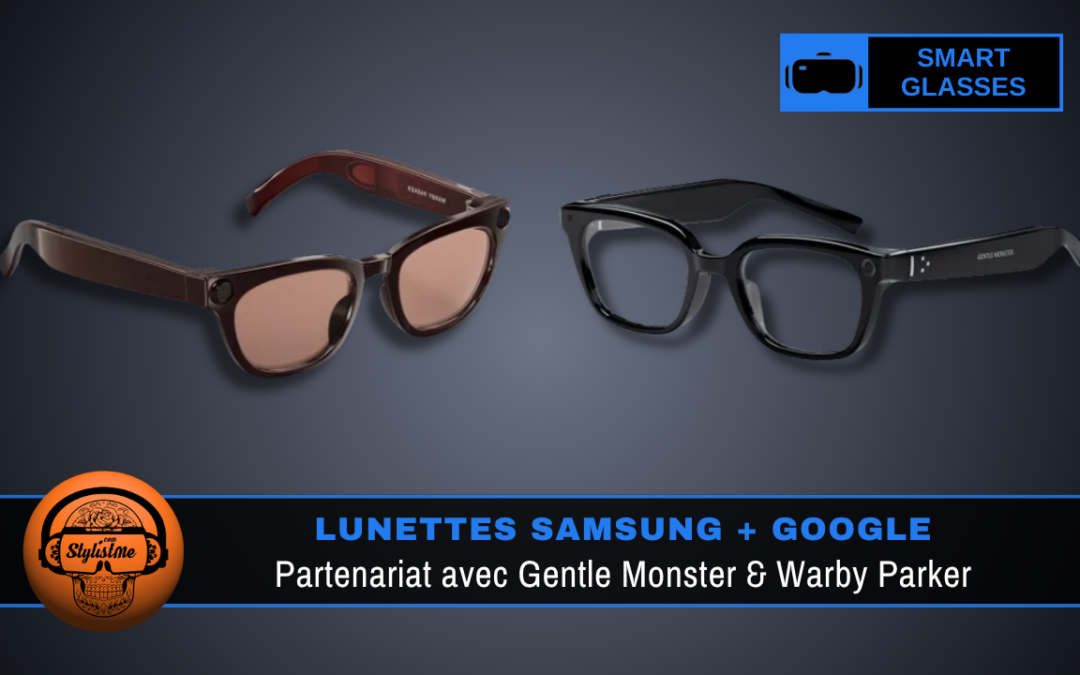 Samsung Gentle Monster Warby Parker : lunettes IA Android XR et Galaxy Watch