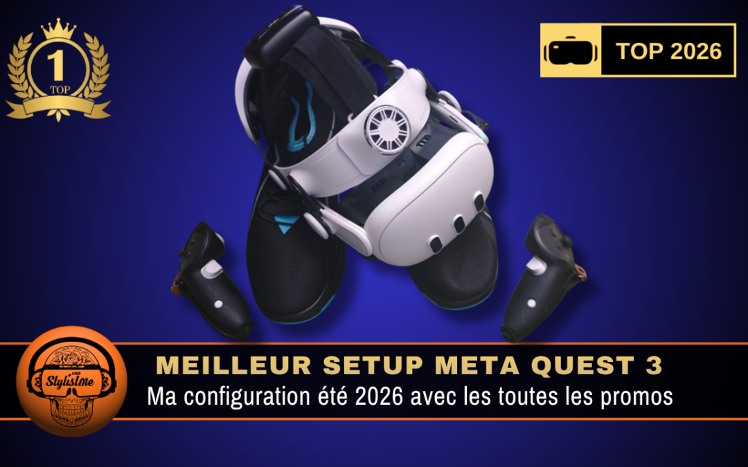 Meilleur setup Meta Quest 3 été 2026 : économiser 200 €