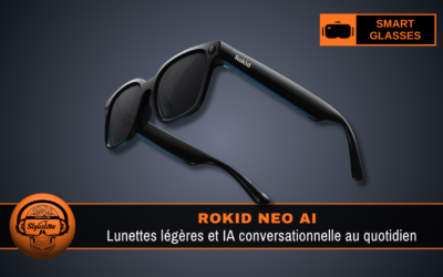 Rokid Neo : l’IA discrète pour un usage quotidien sans distraction