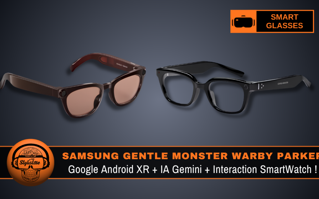 Samsung Gentle Monster Warby Parker : lunettes IA Android XR et Galaxy Watch