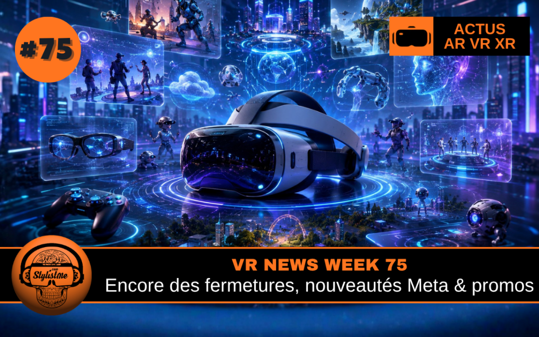 VR News Week 75 : toute l’actualité VR de la semaine