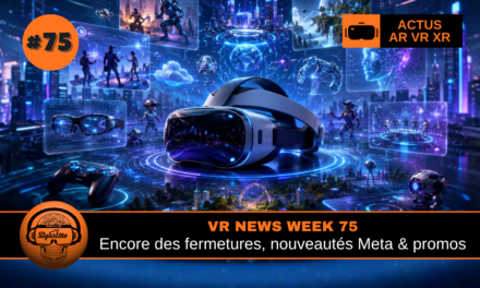 VR News Week 75 : toute l&rsquo;actualité VR de la semaine