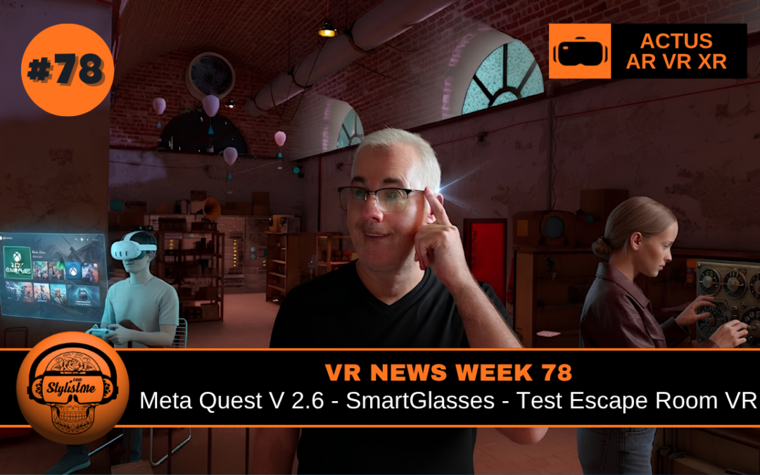 VR News Week 78 : Horizon OS 2.6, test escape room VR et smartglasses