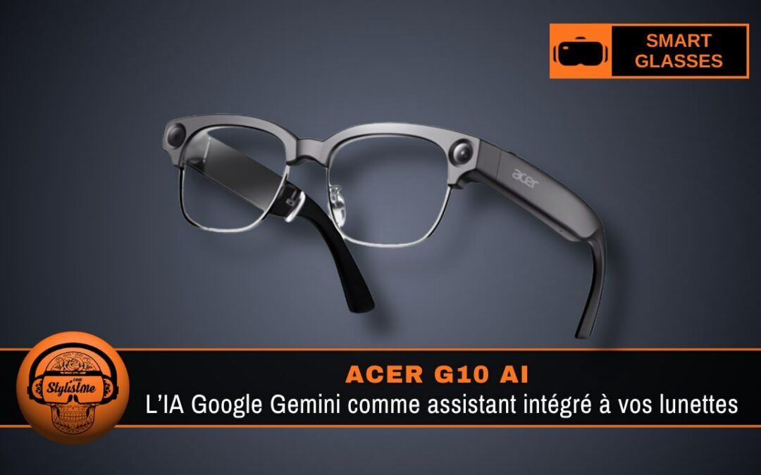 Acer G10 AI : comment l’IA Gemini redéfinit les lunettes connectées