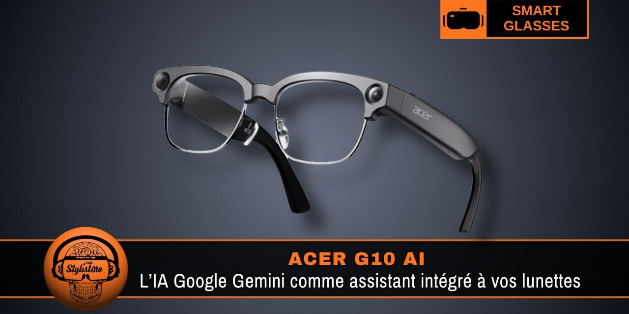 Acer G10 AI : comment l’IA Gemini redéfinit les lunettes connectées