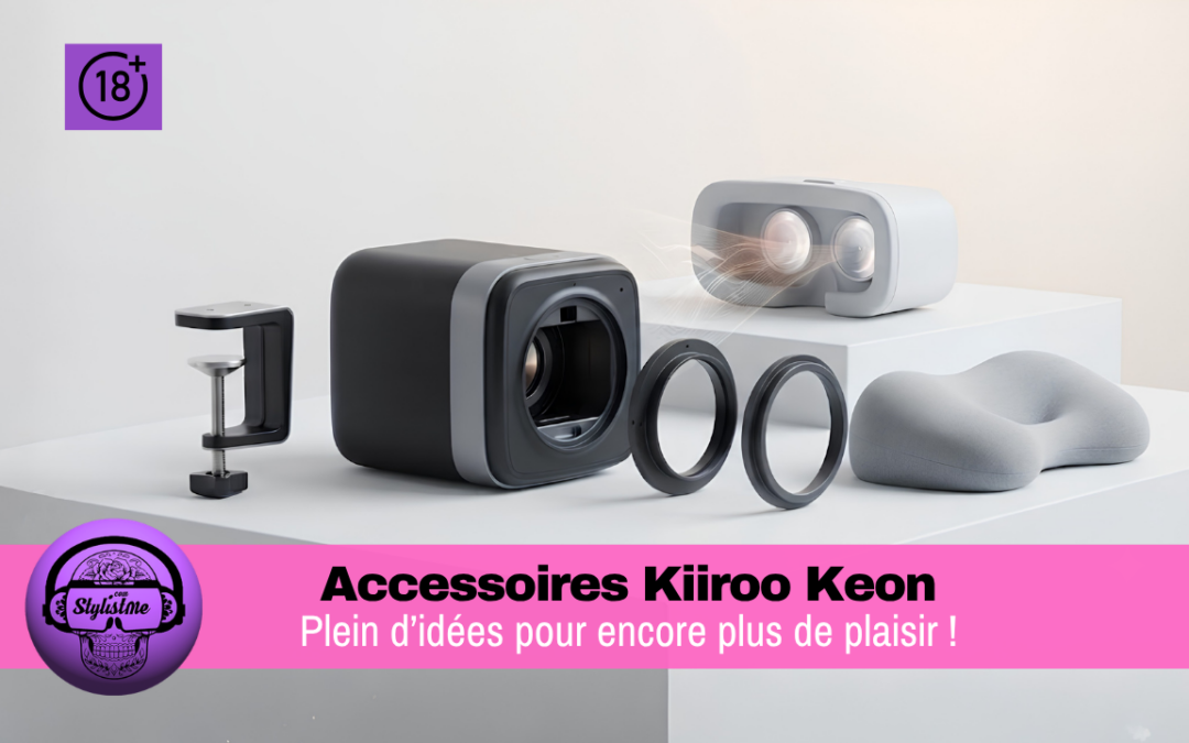 Accessoires Kiiroo Keon : guide pour améliorer votre setup
