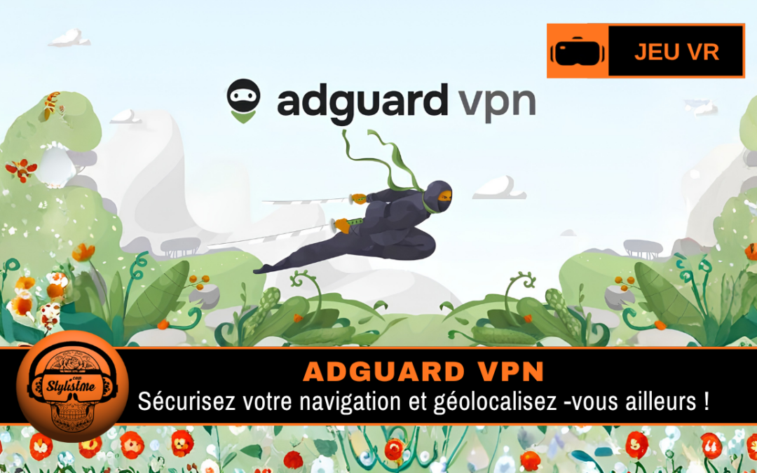 AdGuard VPN sur Meta Quest : confidentialité réseau et chiffrement en VR