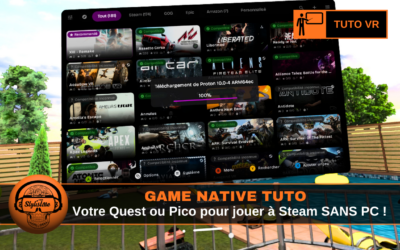 Game Native tuto : Jouez à vos jeux Steam PC sur Meta Quest et Pico sans PC !