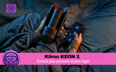 Kiiroo Keon 2 : test et avis sur le masturbateur automatisé nouvelle génération