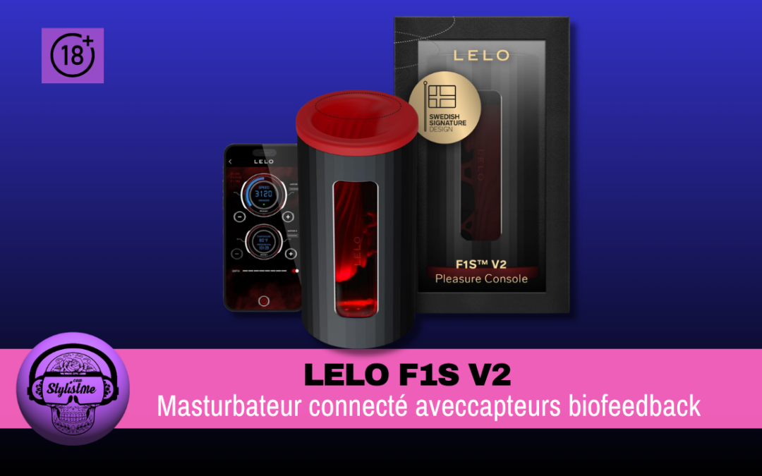 Lelo F1S V2 : test du stimulateur masculin connecté pilotable app