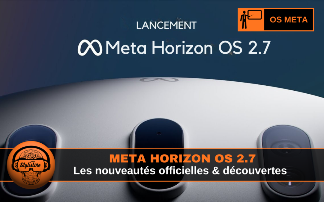 Meta Horizon OS 2.7 : les nouveautés sur Quest 2, 3, 3S et Pro