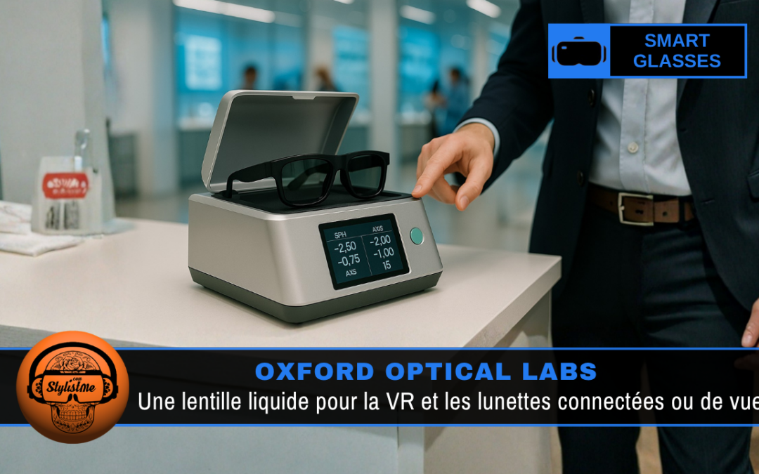 Oxford Optical Labs : la lentille liquide pour la VR, les lunettes connectées ou de vue