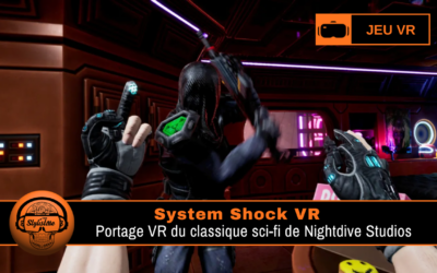 System Shock VR : le classique sci-fi de Flat2VR arrive sur Quest, PSVR2 et SteamVR