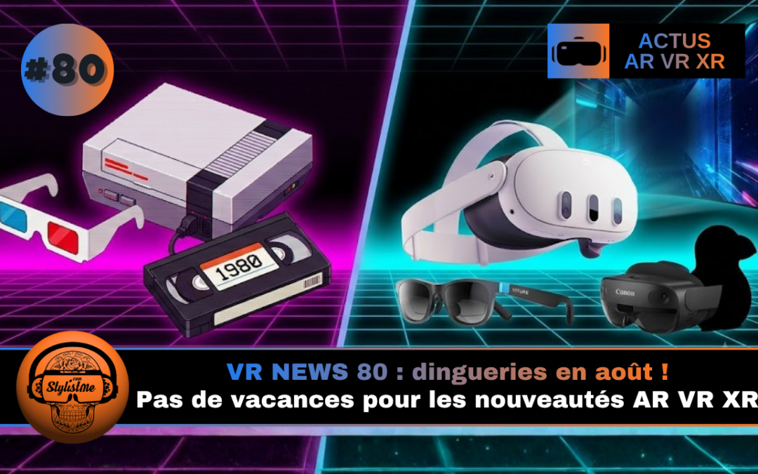VR News Week 80 : une semaine de folie pour la XR !